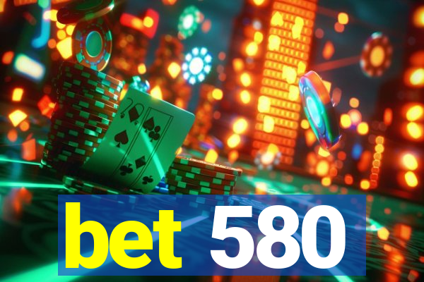 bet 580